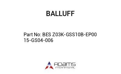 BES Z03K-GSS10B-EP00	15-GS04-006								