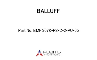 BMF 307K-PS-C-2-PU-05									