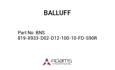 BNS 819-X933-D02-D12-100-10-FD-S90R									